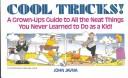 Cover of: Cool tricks: a grown-up's guide to all the neat things you never learned to do as a kid