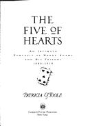Cover of: The Five of Hearts: an intimate portrait of Henry Adams and his friends, 1880-1918