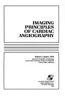 Cover of: Imaging principles of cardiac angiography