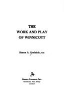 Cover of: The work and play of Winnicott