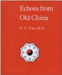 Cover of: Echoes from old China: life, legends, and lore of the Middle Kingdom