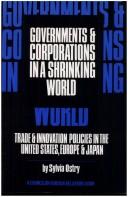 Cover of: Governments & corporations in a shrinking world: trade & innovation policies in the United States, Europe & Japan
