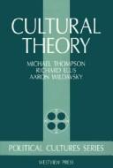Cultural theory by Michael Thompson, Richard J. Ellis, Aaron B. Wildavsky