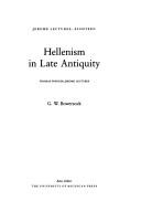 Hellenism in Late Antiquity by G. W. Bowersock