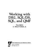 Cover of: Working with DB2, SQL/DS, SQL, and QMF