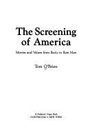 Cover of: The screening of America: movies and values from Rocky to Rain Man