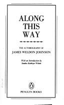 Cover of: Along this way: the autobiography of James Weldon Johnson.