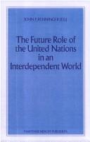 The future role of the United Nations in an independent world