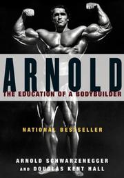 Arnold by Arnold Schwarzenegger, Douglas Kent Hall