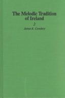 Cover of: The melodic tradition of Ireland