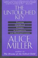 Cover of: The untouched key by Alice Miller, Alice Miller