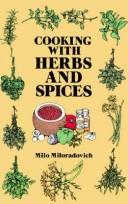 Cover of: Cooking with herbs and spices: by Milo Miloradovich.