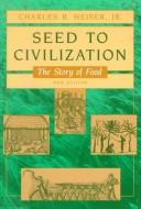 Seed to civilization by Charles B. Heiser