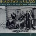 Cover of: Shadows on glass: the Indian world of Ben Wittick