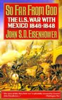 Cover of: So far from God: the U.S. war with Mexico, 1846-1848