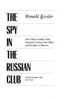 Cover of: The spy in the Russian club: how Glenn Souther stole America's nuclear war plans and escaped to Moscow