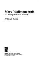 Cover of: Mary Wollstonecraft: the making of a radical feminist