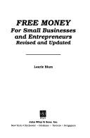 Cover of: Free money for small businesses and entrepreneurs by Laurie Blum