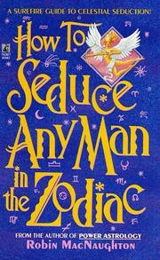 Cover of: How to seduce any man in the zodiac by Robin Macnaughton