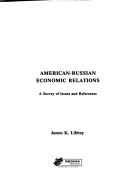 Cover of: American-Russian economic relations: a survey of issues and references