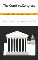 Cover of: The Court vs. Congress: prayer, busing, and abortion