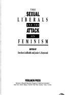Cover of: The Sexual liberals and the attack on feminism by edited by Dorchen Leidholdt and Janice G. Raymond.