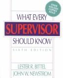 What every supervisor should know by Lester R. Bittel