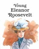 Cover of: Young Eleanor Roosevelt