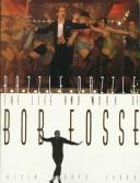 Cover of: Razzle dazzle: the life and work of Bob Fosse