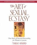 Cover of: The art of sexual ecstasy by Margot Anand
