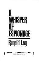 A Whisper of Espionage by Ronald Ley