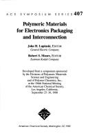 Cover of: Polymeric materials for electronics packaging and interconnection by John H. Lupinski, editor, Robert S. Moore, editor.