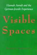 Cover of: Visible spaces: Hannah Arendt and the German-Jewish experience