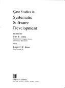 Cover of: Case studies in systematic software development by edited by Cliff B. Jones and Roger C.F. Shaw.