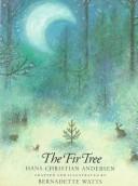Cover of: The fir tree by Bernadette Watts, Bernadette Watts