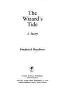 Cover of: The wizard's tide by Frederick Buechner
