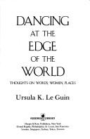 Cover of: Dancing at the edge of the world by Ursula K. Le Guin