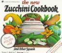 The new zucchini cookbook by Nancy C. Ralston