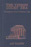 Cover of: The Vinson court era: the Supreme Court's conference votes : data and analysis