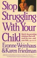 Stop struggling with your child by Evonne Weinhaus