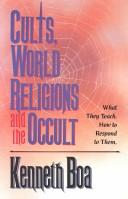Cover of: Cults, world religions, and the occult by Kenneth Boa