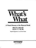 Cover of: What's what, a visual glossary of the physical world by Reginald Bragonier