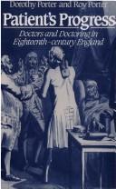Cover of: Patient's progress: doctors and doctoring in eighteenth- century England