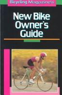 Cover of: Bicycling magazine's new bike owner's guide by by the editors of Bicycling magazine.