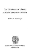 Cover of: The unmaking of a Whig and other essays in self-definition