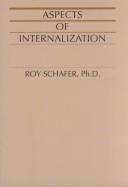 Cover of: Aspects of internalization by Roy Schafer