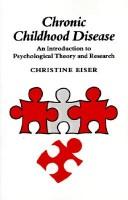 Cover of: Chronic childhood disease: an introduction to psychological theory and research