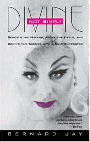 Cover of: Not simply Divine: beneath the make-up, above the heels and behind the scenes with a cult superstar