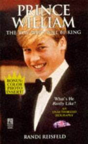 Prince William : the boy who will be King, an unauthorized biography