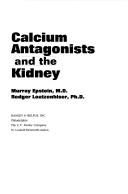 Cover of: Calcium antagonists and the kidney